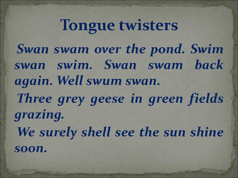 Swan swam over the pond. Swim swan swim. Swan swam back again. Well swum